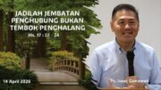 Jadilah Jembatan Penghubung Bukan Tembok Penghalang (Ps. Isaac Gunawan)