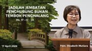 Jadilah Jembatan Penghubung Bukan Tembok Penghalang (Pdm. Elizabeth Mutiara)