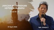 Jangan Melepaskan Kepercayaanmu (Bpk. Hidajat S)