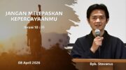 Jangan Melepaskan Kepercayaanmu (Bpk. Stevanus)