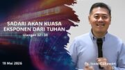 Sadari Akan Kuasa Eksponen Dari Tuhan (Ps. Isaac Gunawan)