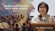 Selamatkan Mereka yang Akan Binasa! (Pdm. Elizabeth Mutiara)