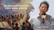 Selamatkan Mereka yang Akan Binasa! (Bpk. Hidajat S)