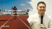 Tetaplah Berlari Dalam Lintasanmu (Ps. Isaac Gunawan)