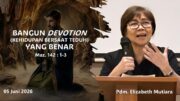 Bangun Devotion (Kehidupan Bersaat Teduh) Yang Benar (Pdm. Elizabeth Mutiara)