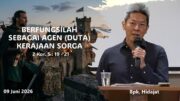 Berfungsilah Sebagai Agen (Duta) Kerajaan Sorga (Bpk. Hidajat. S)