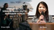 Berfungsilah Sebagai Agen (Duta) Kerajaan Sorga (Ibu Siane)