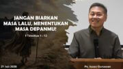 Jangan Biarkan Masa Lalu, Menentukan Masa Depanmu! (Ps. Isaac Gunawan)