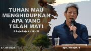Tuhan Mau Menghidupkan Apa Yang Telah Mati (Bpk. Hidajat. S)