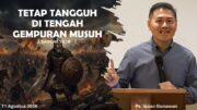Tetap Tangguh Di Tengah Gempuran Musuh (Ps. Isaac Gunawan)