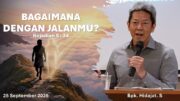 Bagaimana Dengan Jalanmu? (Bpk. Hidajat. S)