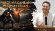 Pergunakanlah Perisai Iman (Ps. Isaac Gunawan)