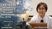 Ketika Sesuatu Terjadi di Luar Kehendak Kita (Pdm. Elizabeth Mutiara)