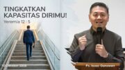 Tingkatkan Kapasitas Dirimu! (Ps. Isaac Gunawan)